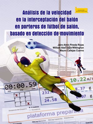 cover image of Análisis de la velocidad en la interceptación del balón en porteros de fútbol de salón, basado en detección de movimiento